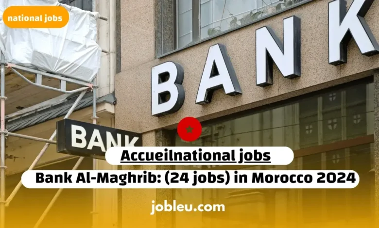 Bank Al-Maghrib: 24 Job Opportunities in Morocco for 2024